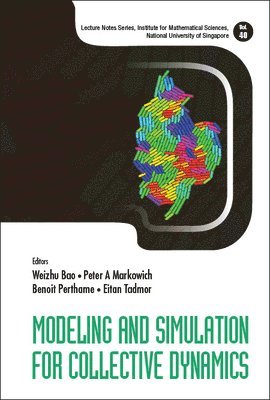 Bao Weizhu, Weizhu Bao, Peter A Markowich, Benoit Perthame, Eitan Tadmor - MODELING AND SIMULATION FOR COLLECTIVE DYNAMICS, Inbunden