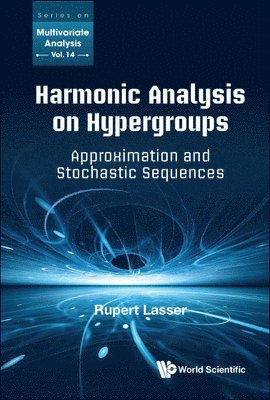 Rupert Lasser - HARMONIC ANALYSIS ON HYPERGROUPS: APPROXIMATION AND STOCHASTIC SEQUENCES, Inbunden