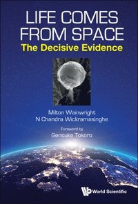 bokomslag Life Comes From Space: The Decisive Evidence