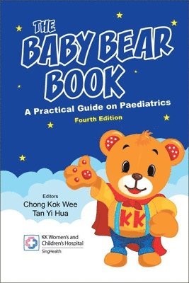 CHONG KOK WEE, Kok Wee Chong, Yi Hua Tan - BABY BEAR BOOK, THE: A PRACTICAL GUIDE ON PAEDIATRICS (FOURTH EDITION), Inbunden