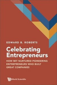 bokomslag Celebrating Entrepreneurs: How Mit Nurtured Pioneering Entrepreneurs Who Built Great Companies