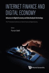 bokomslag Internet Finance And Digital Economy: Advances In Digital Economy And Data Analysis Technology - Proceedings Of The 2nd International Conference