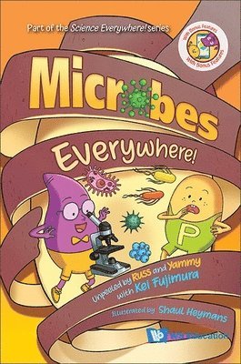 Microbes Everywhere!: Unpeeled By Russ And Yammy With Kei Fujimura 1