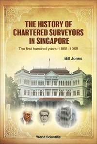 bokomslag History Of Chartered Surveyors In Singapore, The: The First Hundred Years: 1868 - 1968