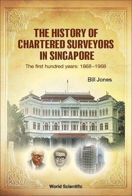 bokomslag History Of Chartered Surveyors In Singapore, The: The First Hundred Years: 1868 - 1968