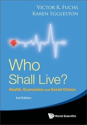 Who Shall Live? Health, Economics And Social Choice (3rd Edition) 1