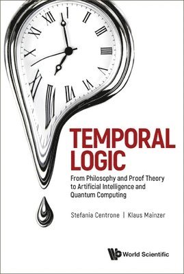 Temporal Logic: From Philosophy And Proof Theory To Artificial Intelligence And Quantum Computing 1