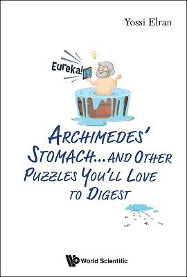 bokomslag Archimedes' Stomach...and Other Puzzles You'll Love To Digest