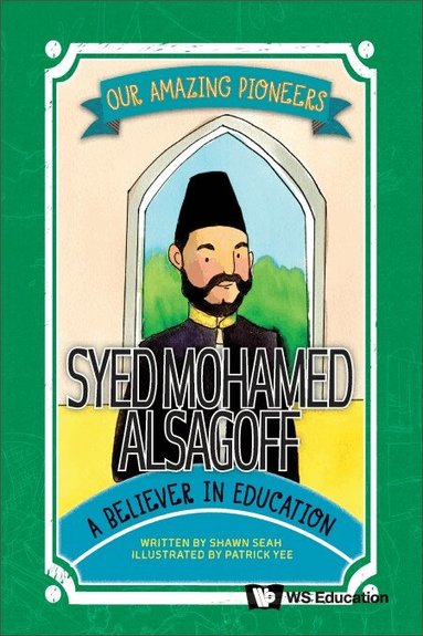 Shawn Seah - SYED MOHAMED ALSAGOFF: A BELIEVER IN EDUCATION, Inbunden