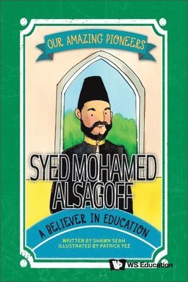 bokomslag Syed Mohamed Alsagoff: A Believer In Education