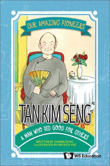 Shawn Seah - TAN KIM SENG: A MAN WHO DID GOOD FOR OTHERS, Inbunden