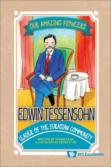 Shawn Seah - EDWIN TESSENSOHN: LEADER OF THE EURASIAN COMMUNITY, Inbunden