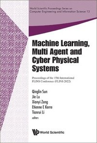 bokomslag Machine Learning, Multi Agent And Cyber Physical Systems - Proceedings Of The 15th International Flins Conference (Flins 2022)