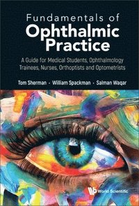 bokomslag Fundamentals Of Ophthalmic Practice: A Guide For Medical Students, Ophthalmology Trainees, Nurses, Orthoptists And Optometrists