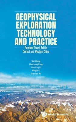 bokomslag Geophysical Exploration Technology And Practice: Foreland Thrust Belt In Central And Western China