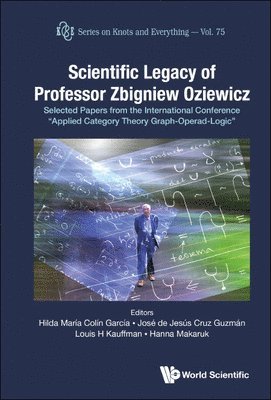 Scientific Legacy Of Professor Zbigniew Oziewicz: Selected Papers From The International Conference &quot;Applied Category Theory Graph-operad-logic&quot; 1