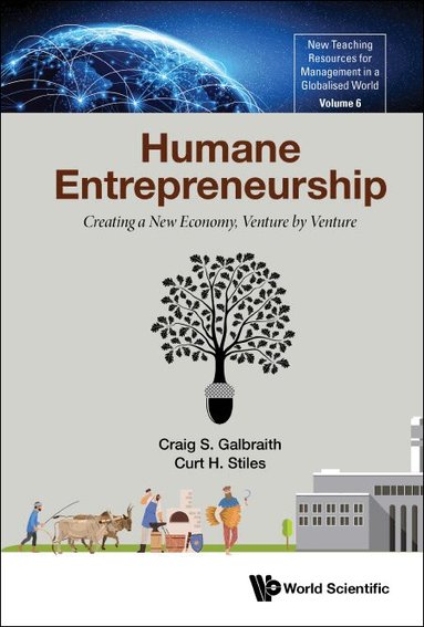Craig S Galbraith, Curt H Stiles - HUMANE ENTREPRENEURSHIP: CREATING A NEW ECONOMY, VENTURE BY VENTURE, Inbunden