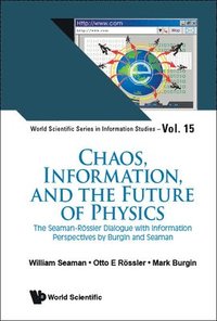 bokomslag Chaos, Information, And The Future Of Physics: The Seaman-rossler Dialogue With Information Perspectives By Burgin And Seaman