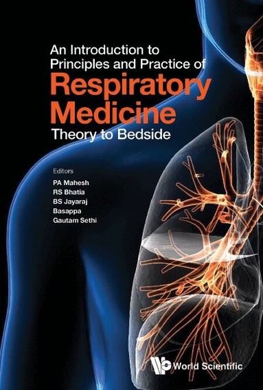 Mahesh Pa, PA Mahesh, RS Bhatia, BS Jayaraj, Basappa, Gautam Sethi - INTRODUCTION TO PRINCIPLES AND PRACTICE OF RESPIRATORY MEDICINE, AN: THEORY TO BEDSIDE, Inbunden