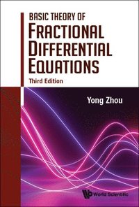 bokomslag Basic Theory Of Fractional Differential Equations (Third Edition)