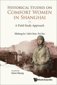 bokomslag Historical Studies On Comfort Women In Shanghai: A Field Study Approach