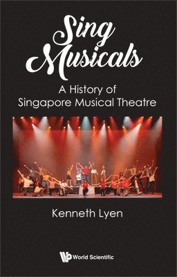 Sing Musicals: A History Of Singapore Musical Theatre 1