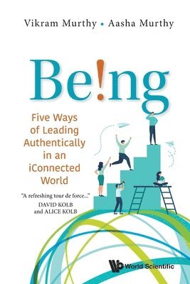 Being!: Five Ways Of Leading Authentically In An Iconnected World 1