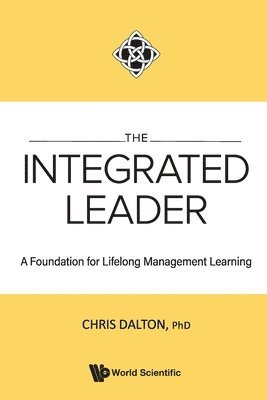 bokomslag Integrated Leader, The: A Foundation For Lifelong Management Learning