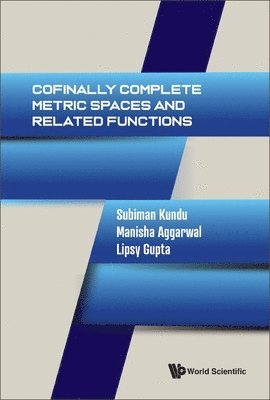 Subiman Kundu, Manisha Aggarwal, Lipsy Gupta, KUNDU SUBIMAN, Kundu Subiman - Cofinally Complete Metric Spaces And Related Functions, Inbunden