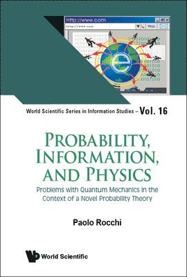 bokomslag Probability, Information, And Physics: Problems With Quantum Mechanics In The Context Of A Novel Probability Theory