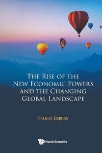 bokomslag Rise Of The New Economic Powers And The Changing Global Landscape, The
