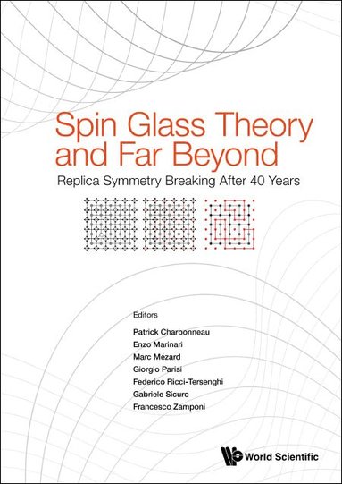Charbonneau Patrick, Patrick Charbonneau, Enzo Marinari, Marc Mézard, Giorgio Parisi, Federico Ricci-Tersenghi, Gabriele Sicuro, Francesco Zamponi - SPIN GLASS THEORY AND FAR BEYOND: REPLICA SYMMETRY BREAKING AFTER 40 YEARS, Inbunden