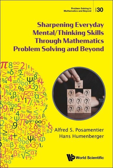 Alfred S Posamentier, Hans Humenberger - SHARPENING EVERYDAY MENTAL/THINKING SKILLS THROUGH MATHEMATICS PROBLEM SOLVING AND BEYOND, Inbunden