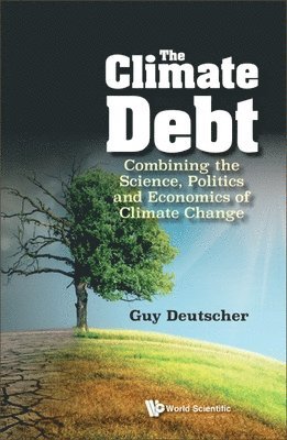 bokomslag Climate Debt, The: Combining The Science, Politics And Economics Of Climate Change