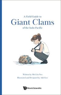 bokomslag Field Guide To Giant Clams Of The Indo-pacific, A