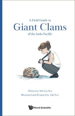 Mei Lin Neo, NEO MEI LIN, Neo Mei Lin - Field Guide To Giant Clams Of The Indo-pacific, A, Inbunden