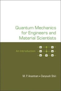 bokomslag Quantum Mechanics For Engineers And Material Scientists: An Introduction