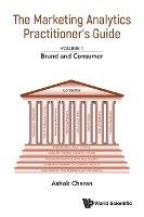 bokomslag Marketing Analytics Practitioner's Guide, The - Volume 1: Brand And Consumer