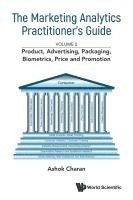 bokomslag Marketing Analytics Practitioner's Guide, The - Volume 2: Product, Advertising, Packaging, Biometrics, Price And Promotion