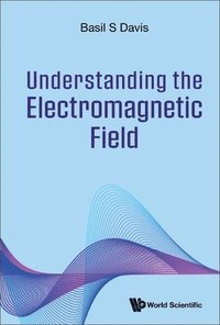 bokomslag Understanding The Electromagnetic Field
