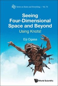 bokomslag Seeing Four-dimensional Space And Beyond: Using Knots!