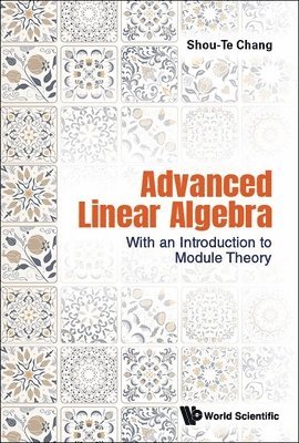 Advanced Linear Algebra: With An Introduction To Module Theory 1