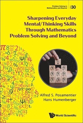 Sharpening Everyday Mental/thinking Skills Through Mathematics Problem Solving And Beyond 1