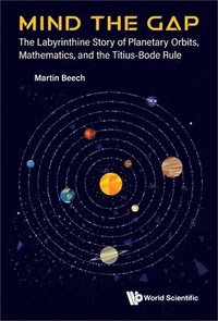 bokomslag Mind The Gap: The Labyrinthine Story Of Planetary Orbits, Mathematics, And The Titius-bode Rule