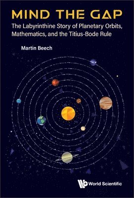 bokomslag Mind The Gap: The Labyrinthine Story Of Planetary Orbits, Mathematics, And The Titius-bode Rule