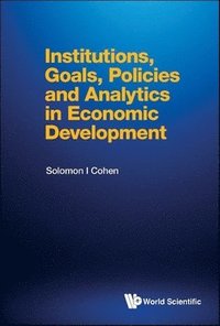 bokomslag Institutions, Goals, Policies And Analytics In Economic Development