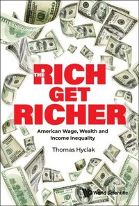 bokomslag Rich Get Richer, The: American Wage, Wealth And Income Inequality