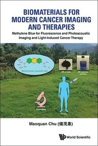 bokomslag Biomaterials For Modern Cancer Imaging And Therapies: Methylene Blue For Fluorescence And Photoacoustic Imaging And Light-induced Cancer Therapy