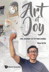 bokomslag Art Of Joy: The Journey Of Yip Yew Chong