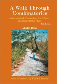 bokomslag Walk Through Combinatorics, A: An Introduction To Enumeration, Graph Theory, And Selected Other Topics (Fifth Edition)